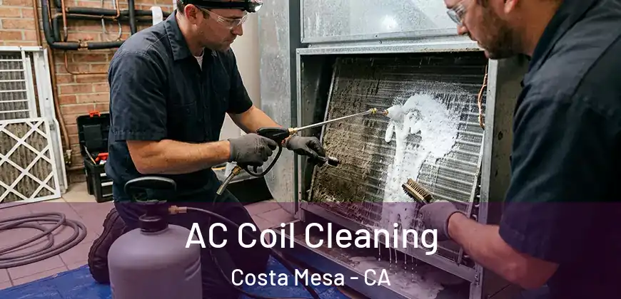 AC Coil Cleaning Costa Mesa - CA