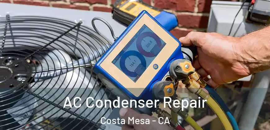 AC Condenser Repair Costa Mesa - CA