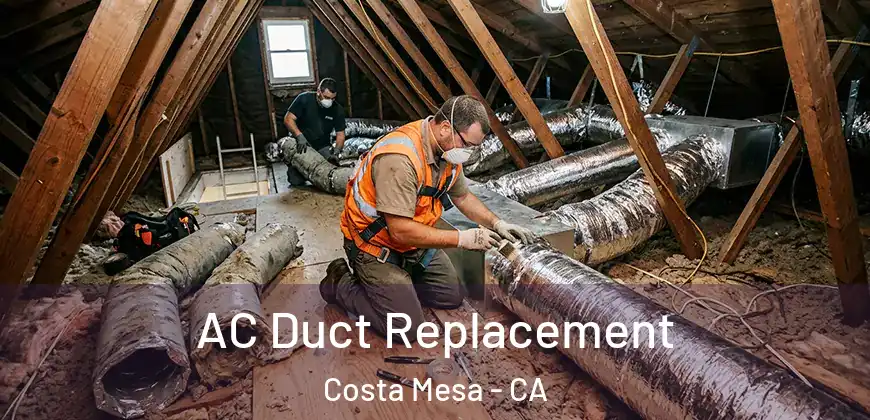 AC Duct Replacement Costa Mesa - CA