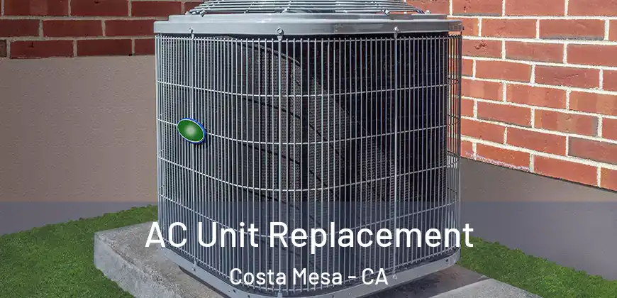 AC Unit Replacement Costa Mesa - CA