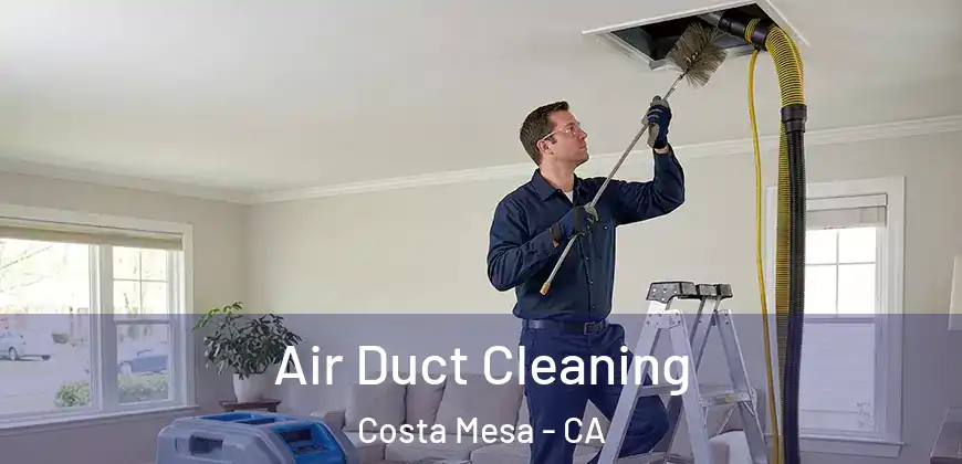 Air Duct Cleaning Costa Mesa - CA