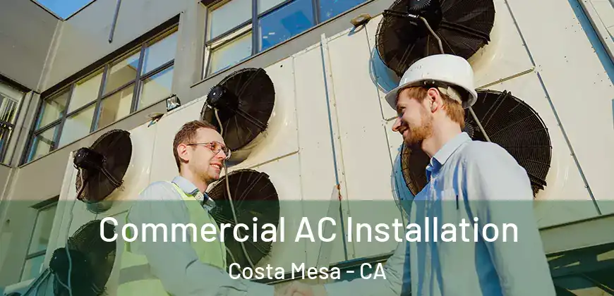 Commercial AC Installation Costa Mesa - CA