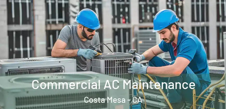 Commercial AC Maintenance Costa Mesa - CA