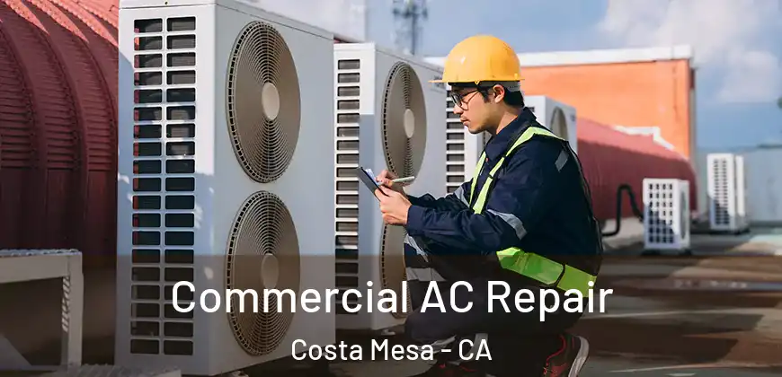 Commercial AC Repair Costa Mesa - CA