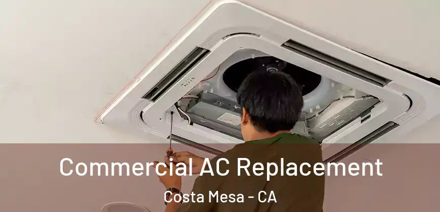 Commercial AC Replacement Costa Mesa - CA