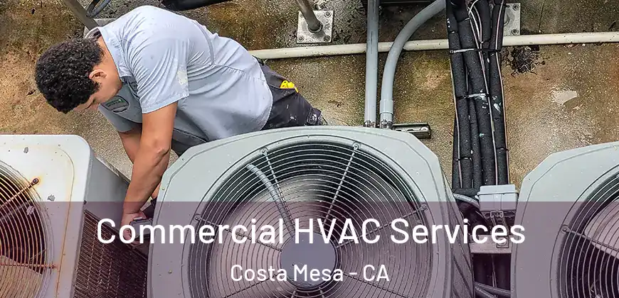 Commercial HVAC Services Costa Mesa - CA