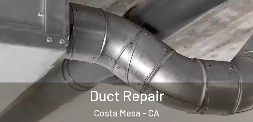 Duct Repair Costa Mesa - CA