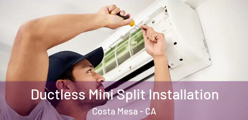 Ductless Mini Split Installation Costa Mesa - CA